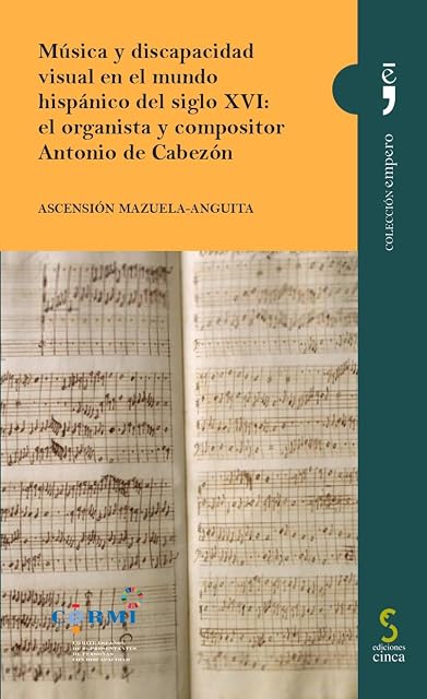 Portada de Música y discapacidad visual en el mundo hispánico del siglo XVI: el organista y compositor Antonio de Cabezón