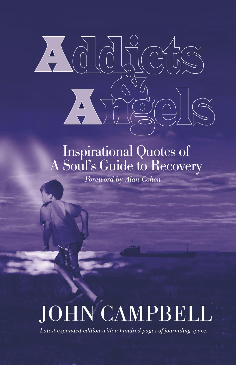 Addicts & Angels: Inspirational Quotes of a Soul's Guide to Recovery - Expanded Edition with Journaling Section