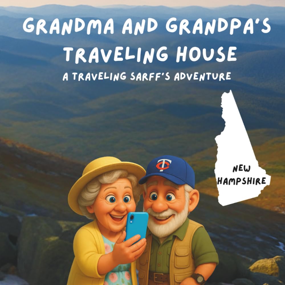 Grandma and Grandpa's Traveling House in New Hampshire: A Traveling Sarff's Adventure