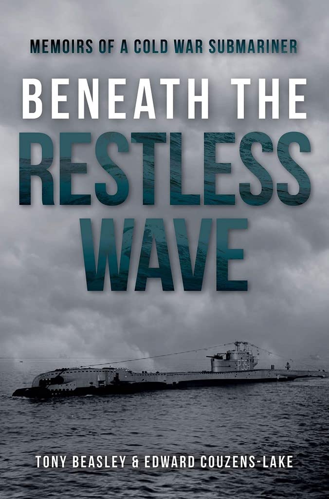Beneath the Restless Wave: Memoirs of a Cold War Submariner