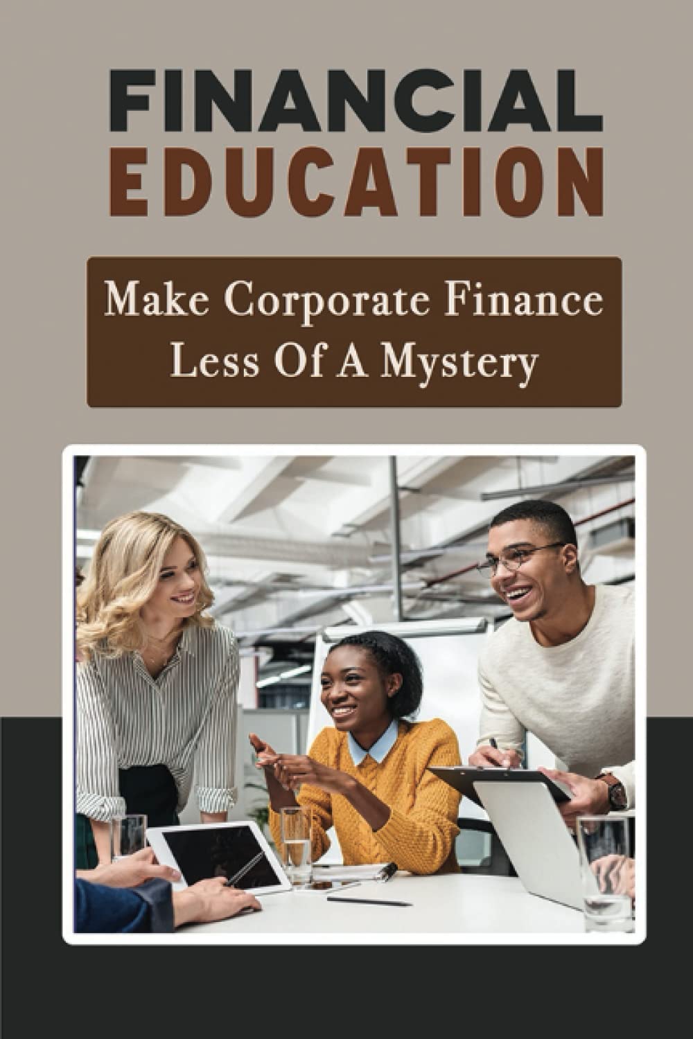 Financial Education: Make Corporate Finance Less Of A Mystery