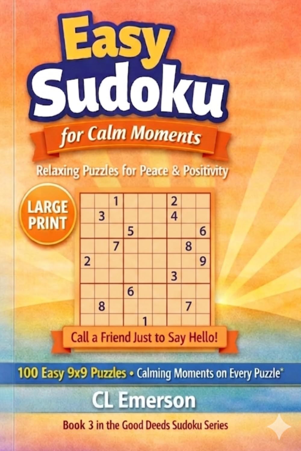 Easy Sudoku for Calm Moments: A soothing collection of easy 9×9 Sudoku puzzles designed to bring peace, joy, and quiet moments of relaxation to every ... Deeds Sudoku Series for Beginners & Seniors)