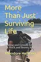 More Than Just Surviving Life: Healing and Growth for the Black and Brown Souls 1520193424 Book Cover
