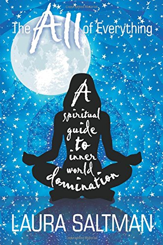 The All of Everything: A Spiritual Guide to Inner World Domination (The All: The Complete Series)