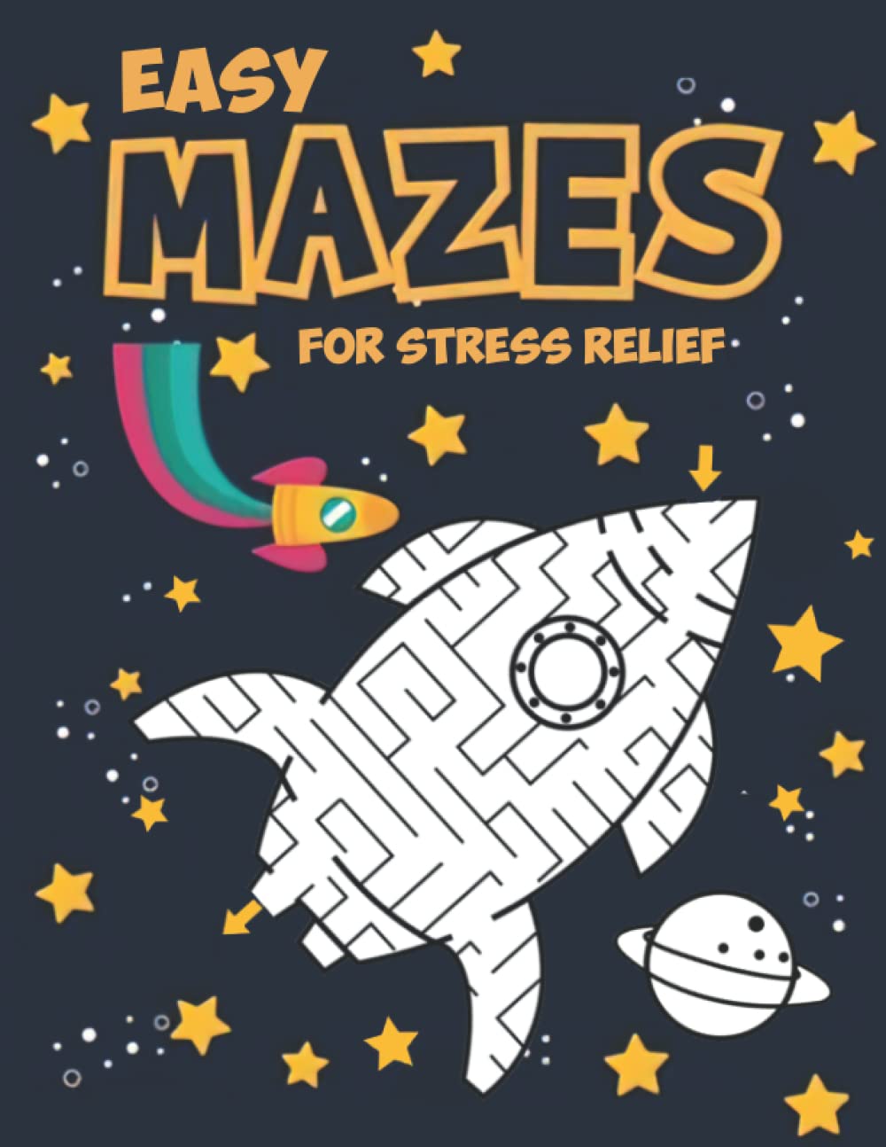 Easy Mazes For Stress Relief: Various Lovely Illustrations To Level Up Maze-Solving Skills, Enjoy Hours Of Relaxation With Fun Activities And More!