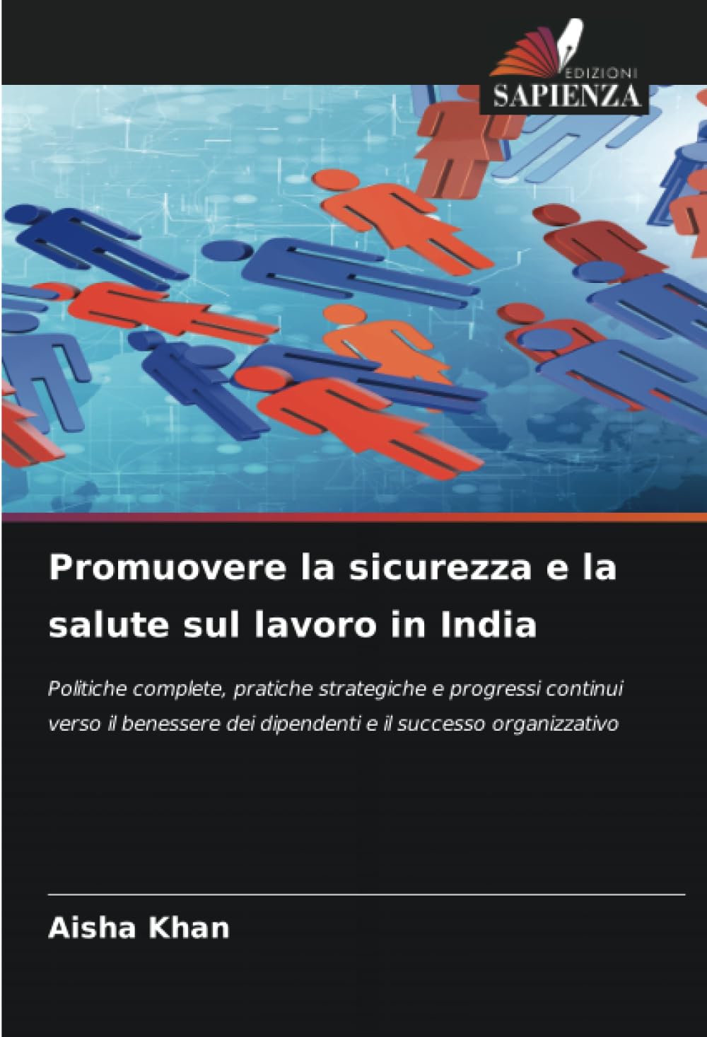 Promuovere la sicurezza e la salute sul lavoro in India: Politiche complete, pratiche strategiche e progressi continui verso il benessere dei dipendenti e il successo organizzativo