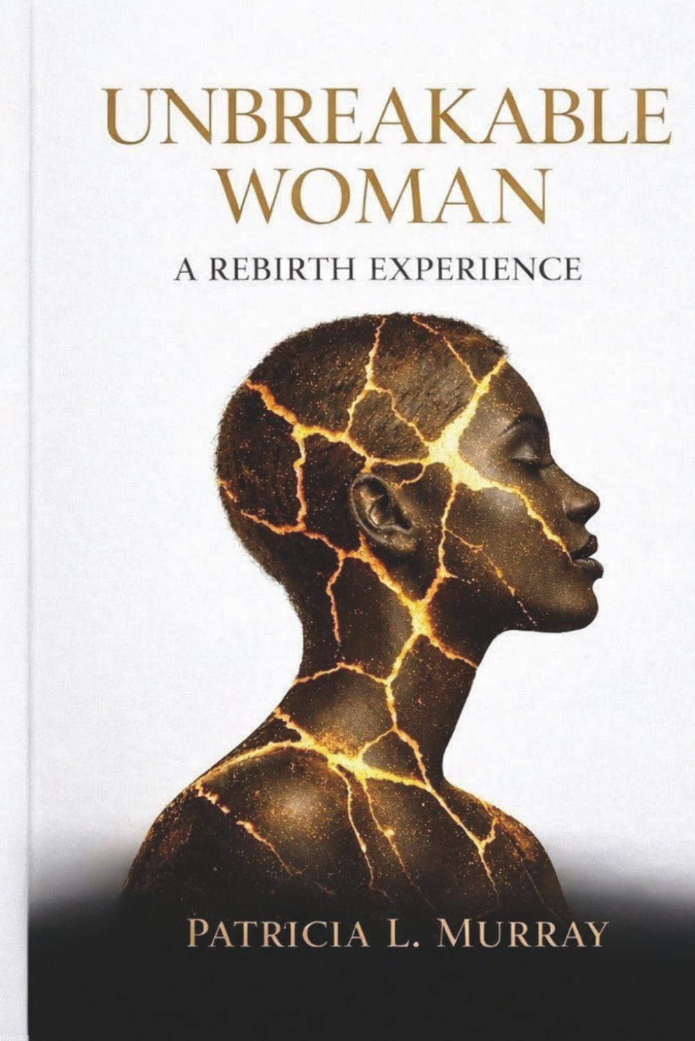 Unbreakable Woman: A Rebirth Experience