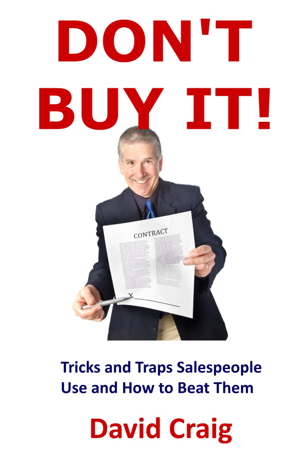 DON'T BUY IT!: Tricks and Traps Salespeople Use and How to Beat Them