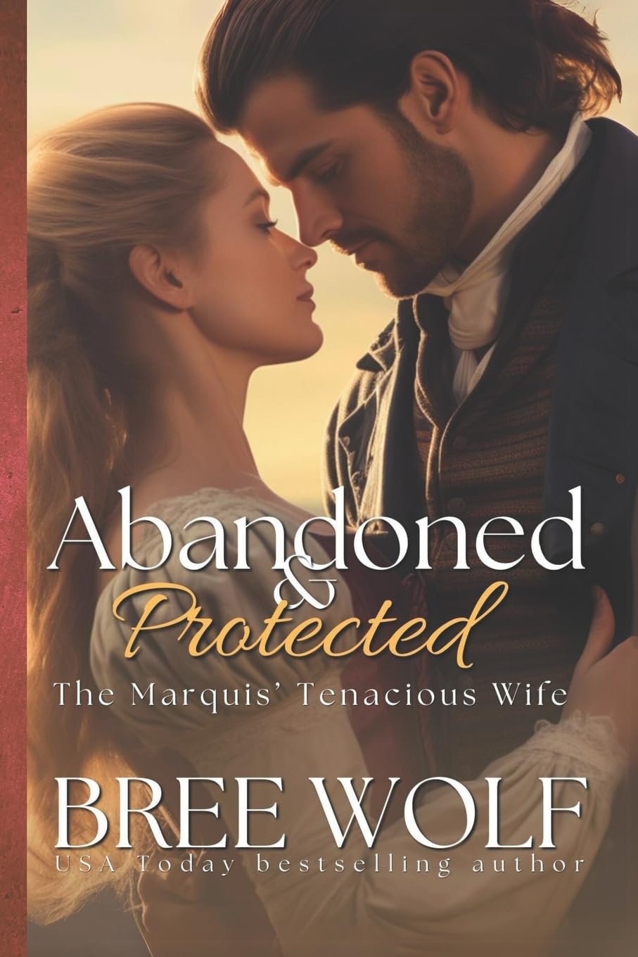 Abandoned & Protected: The Marquis' Tenacious Wife: Volume 4 (Love's Second Chance Series)