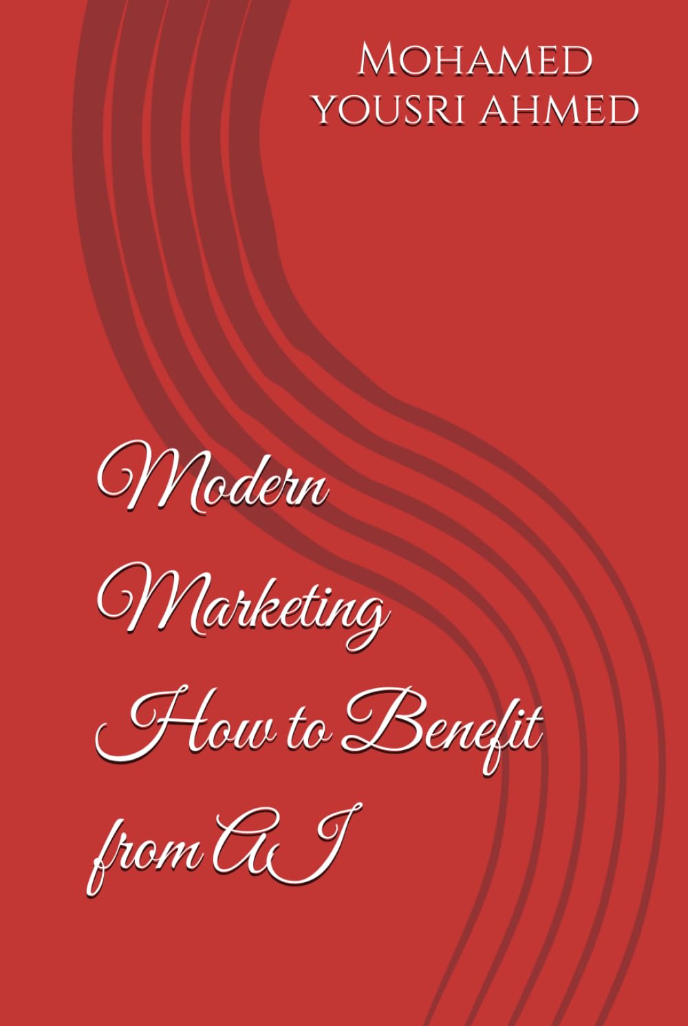 Modern Marketing: From AI to Smart Automation: Introduction: How to Benefit from Artificial Intelligence Series