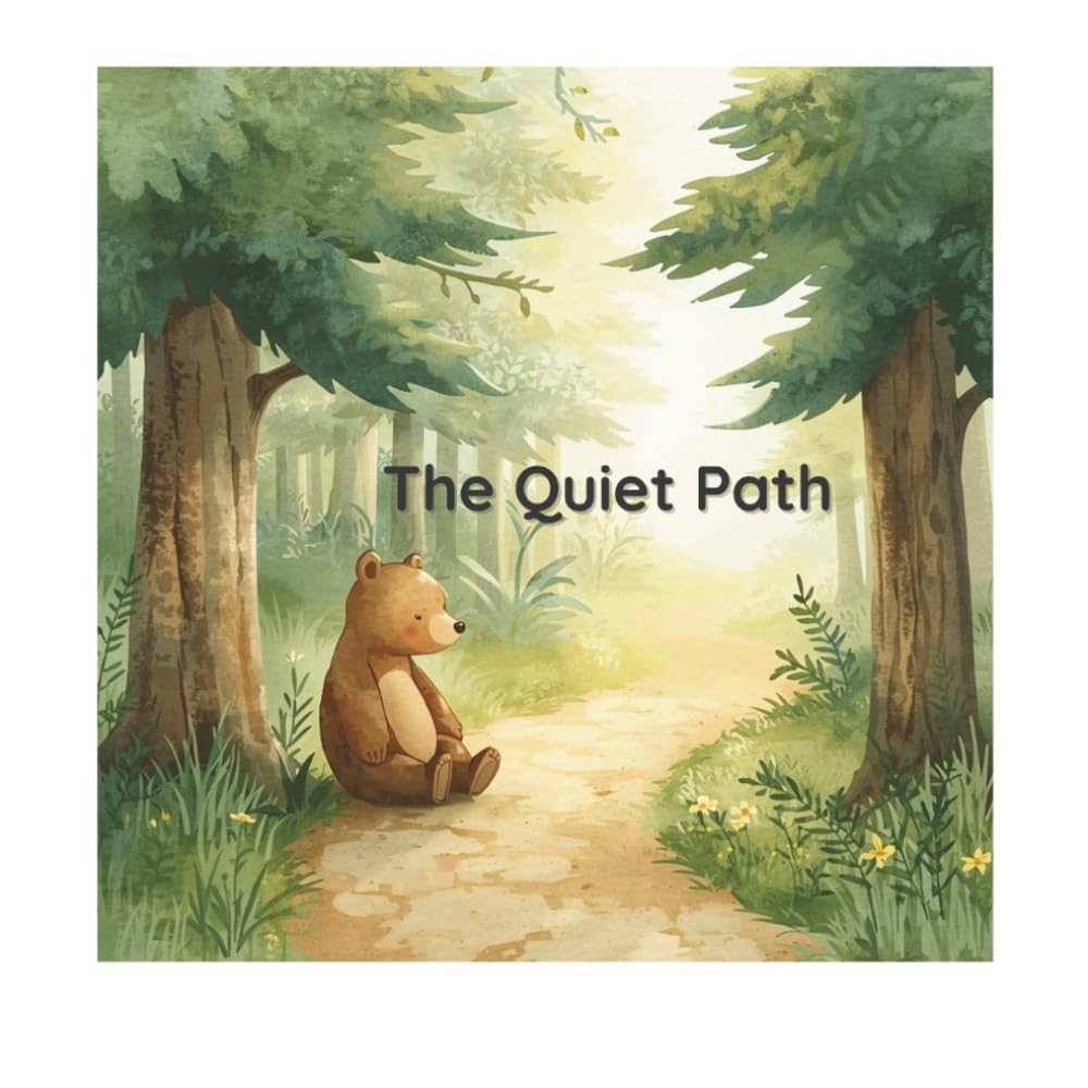 The Quiet Path: A Children’s story about listening to yourself.