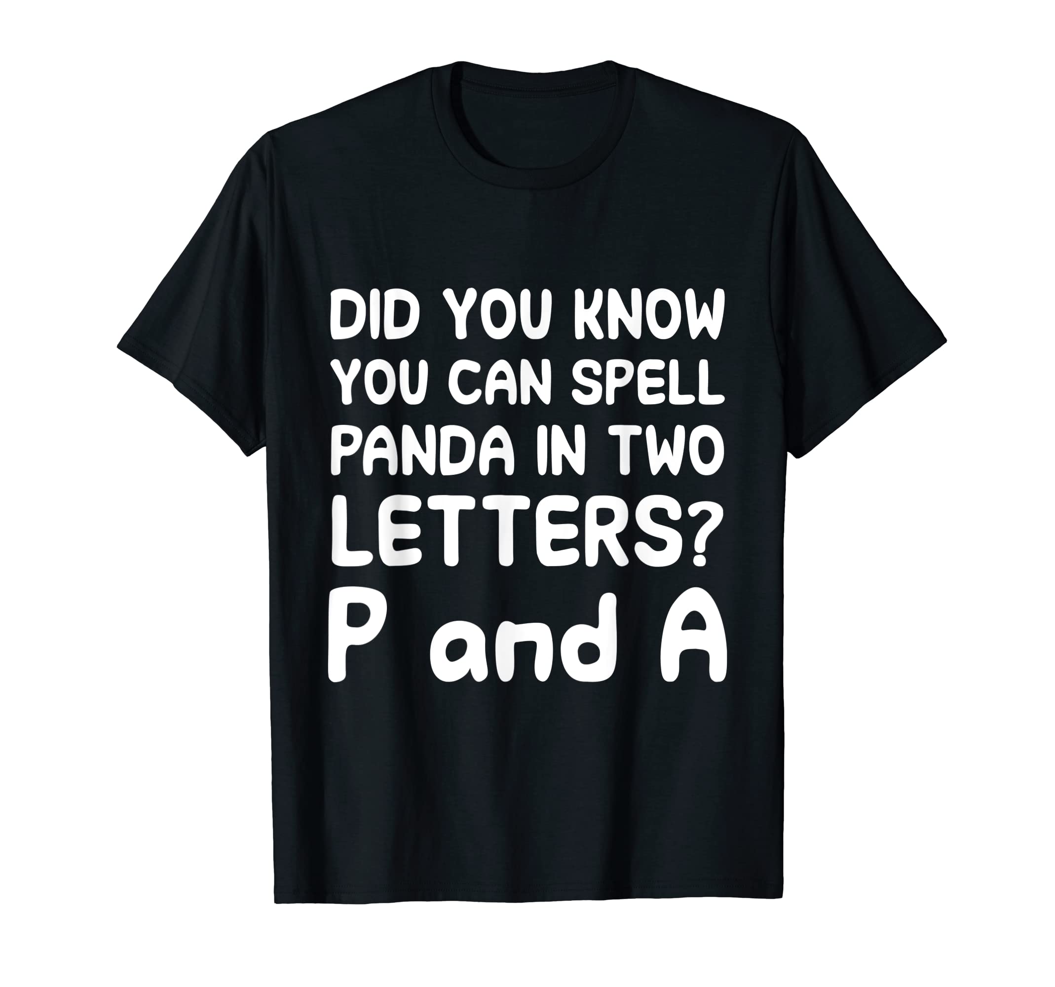 Spell Panda in two letters P and A Funny quote T-Shirt