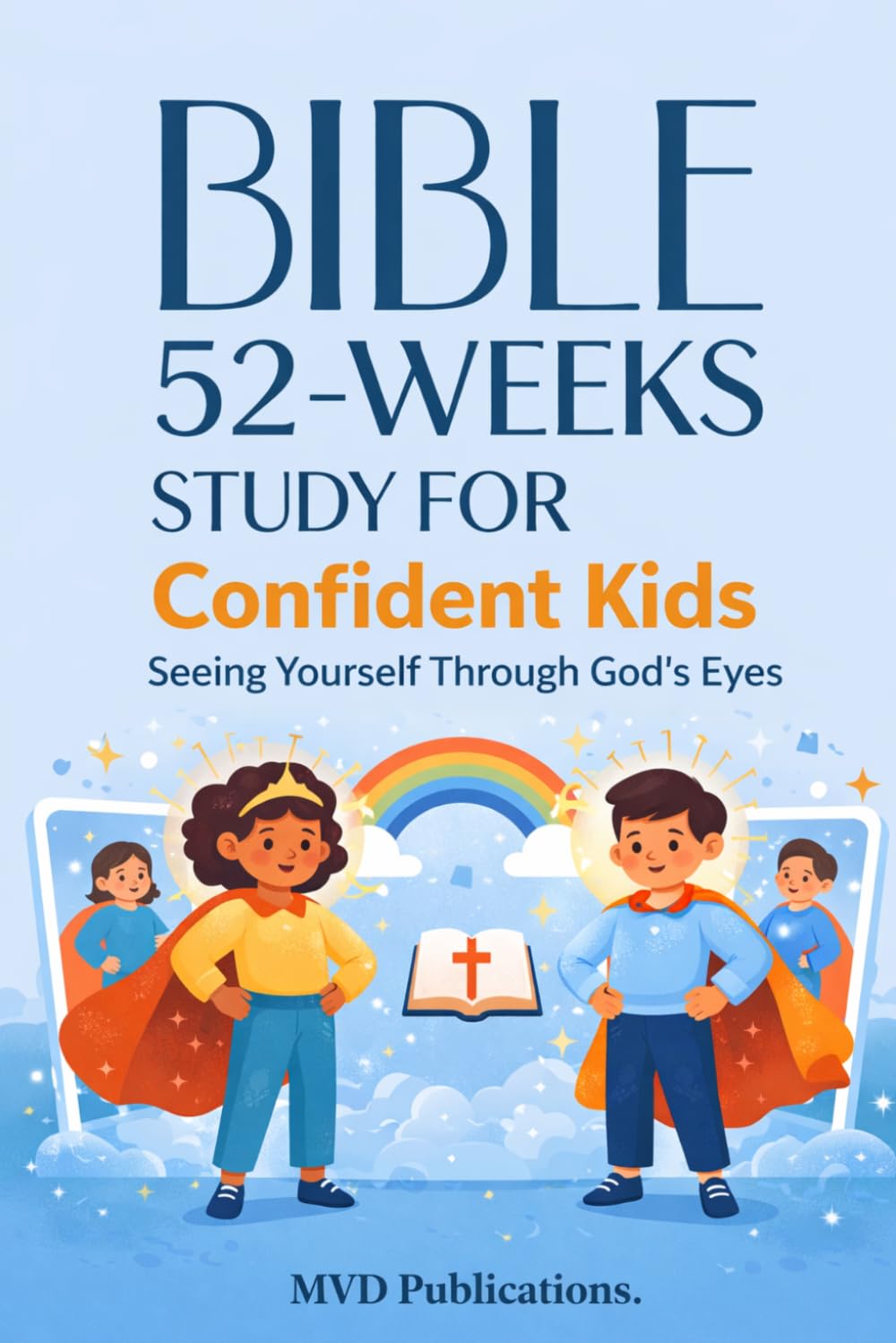52-Week Bible Study for Confident Kids: Seeing Yourself Through God’s Eyes