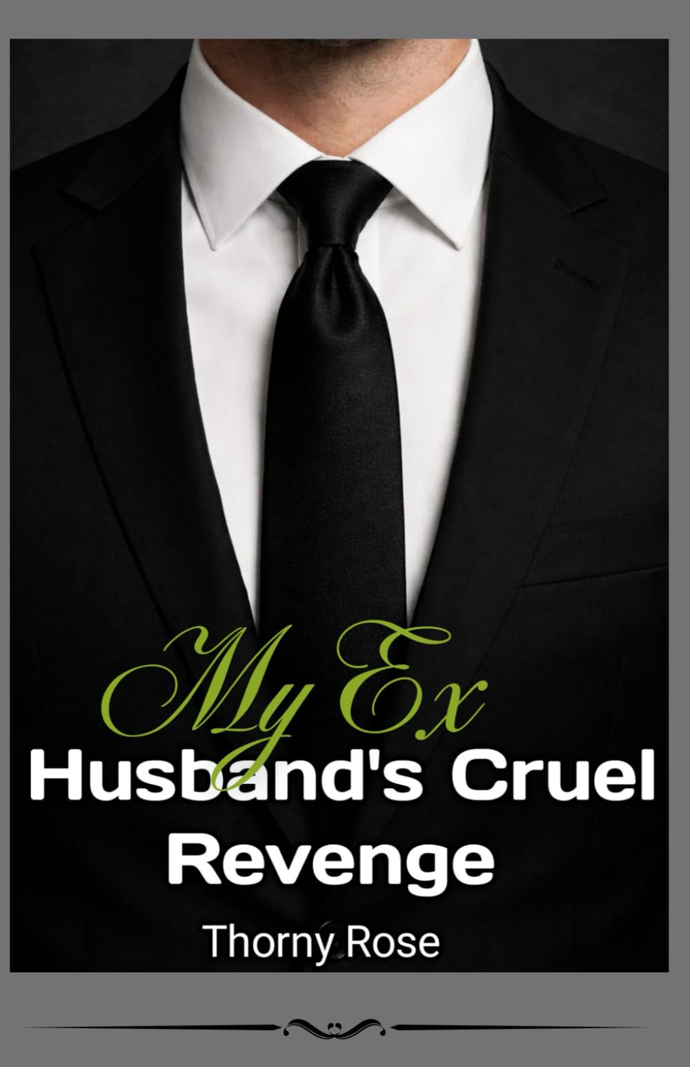 My Ex Husband's Cruel Revenge: A Billionaire Revenge Romance