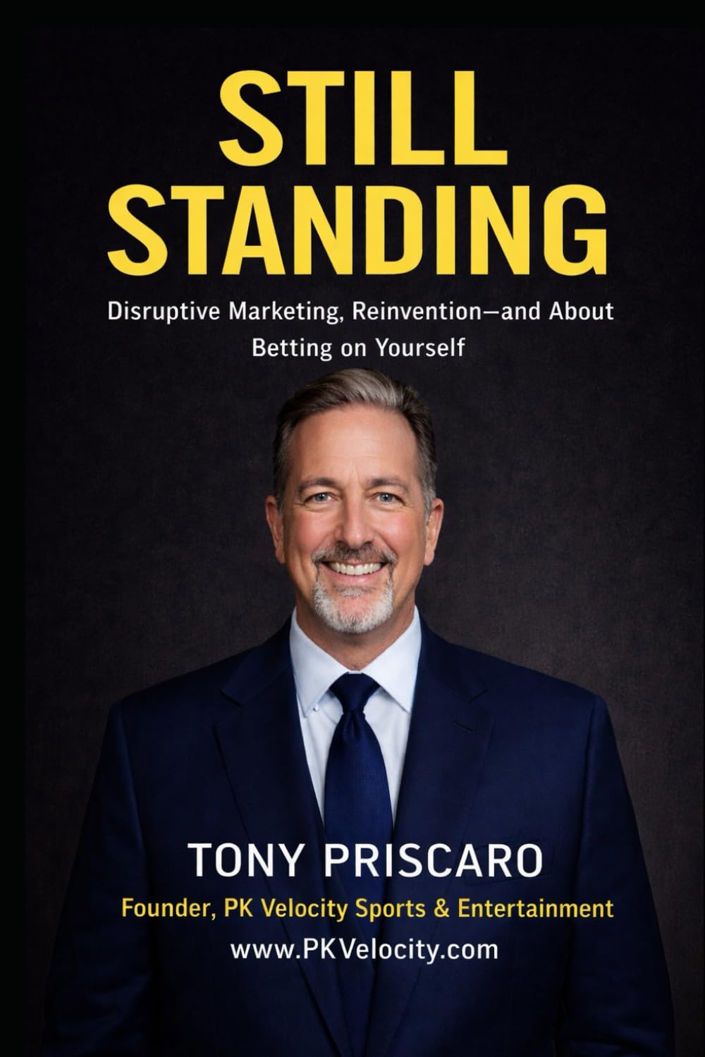 STILL STANDING: Disruptive Marketing, Reinvention - and About Betting on Yourself
