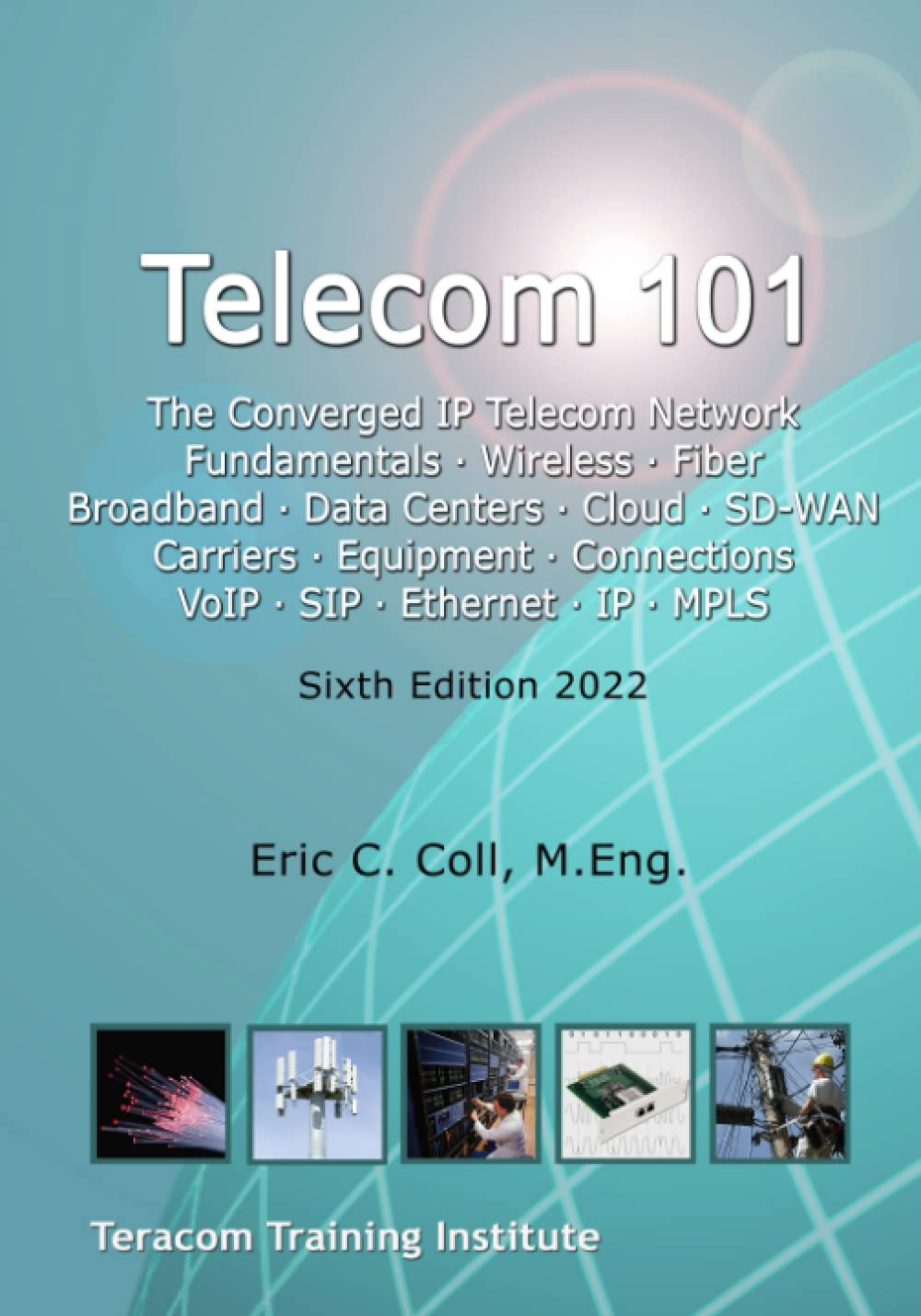 Telecom 101: Sixth Edition 2022. High-Quality Reference Book Covering All Major Telecommunications Topics... in Plain English. (Telecom for Non-Engineers) Paperback – 29 April 2022