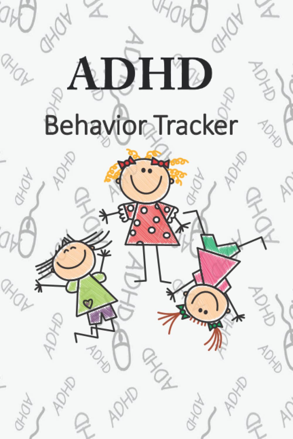 ADHD BEHAVIOR TRACKER NOTEBOOK, ADHD BEHAVIOR TRACKER JOURNAL, ADHD BEHAVIOR TRACKER, ADHD BEHAVIOR MANAGEMENT NOTEBOOK, FOR SCHOOL OR HOME, SIZE: 6X9: ADHD BEHAVIOR TRACKER JOURNAL FOR PARENTS