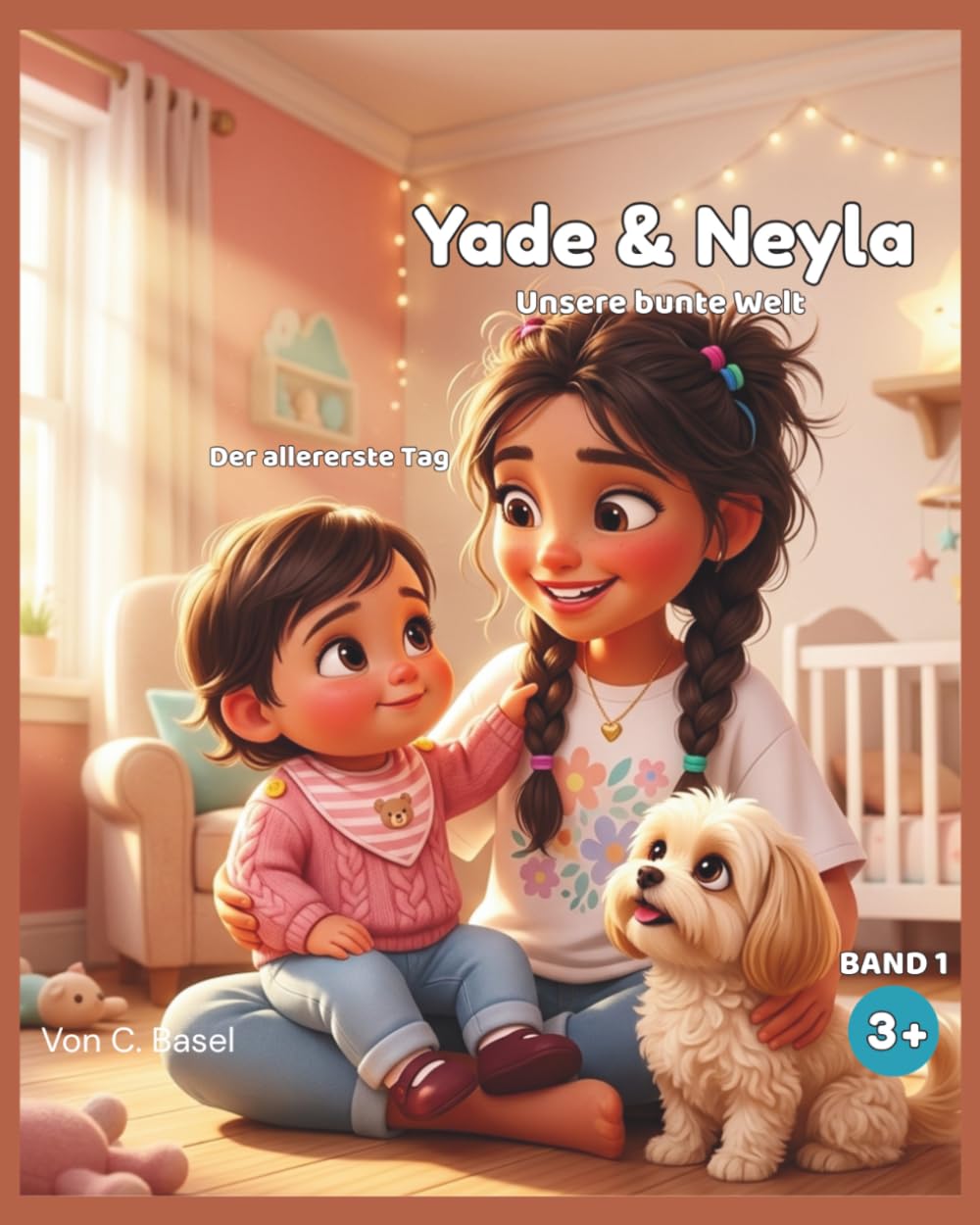 Yade & Neyla Unsere bunte Welt: Band 1: Der allererste Tag