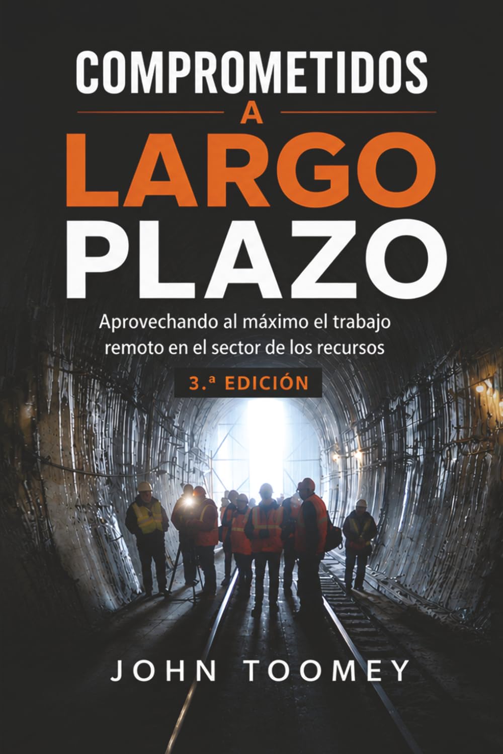 Comprometidos a Largo Plazo: “Aprovechando al máximo el trabajo remoto en el sector de los Recursos.” 3.ª Edición