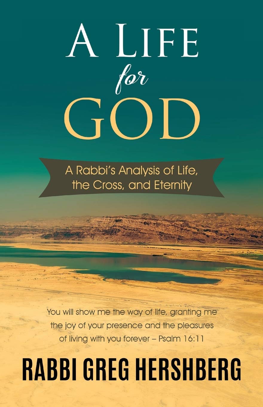 A Life for God: A Rabbi’s Analysis of Life, the Cross, and Eternity