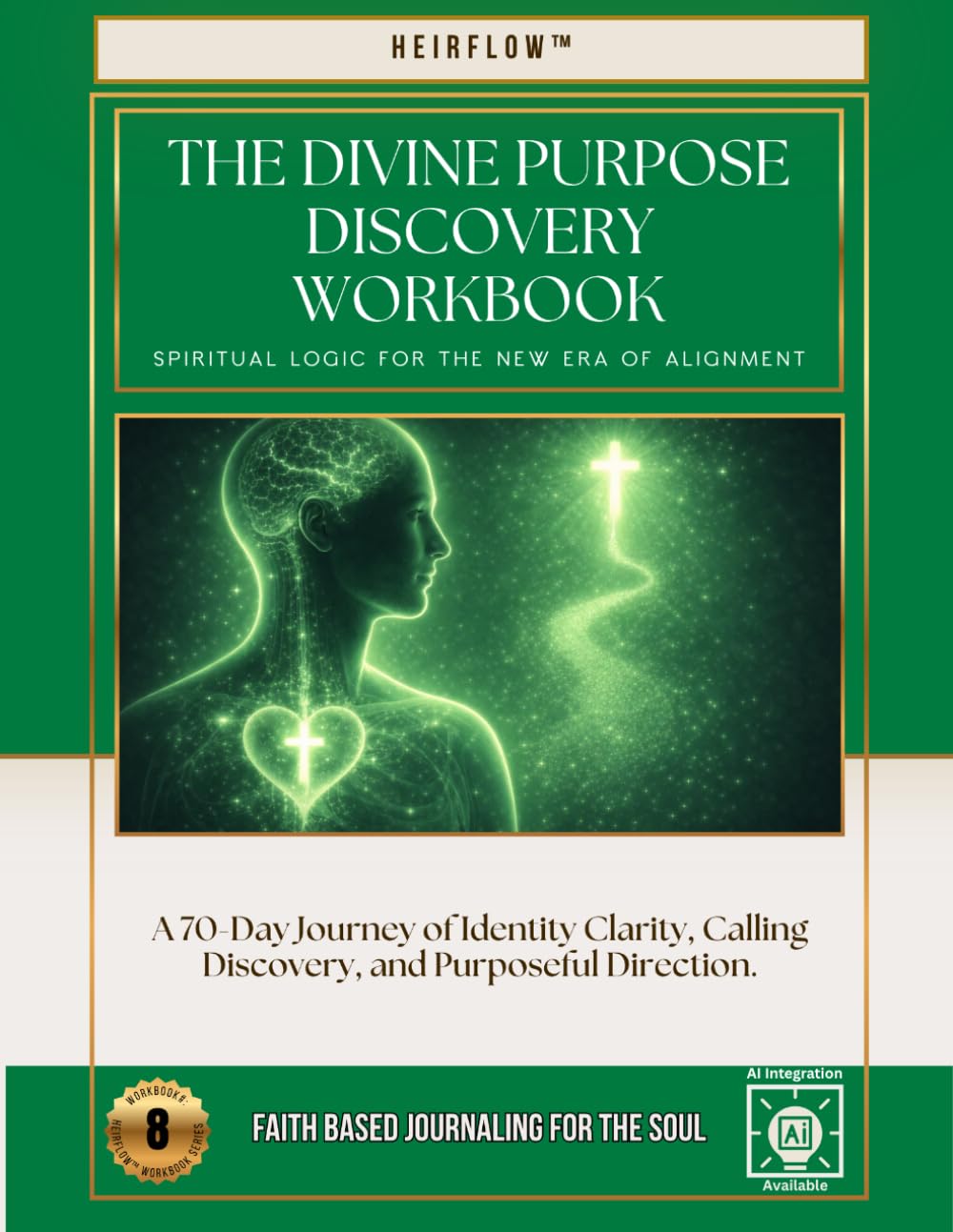 The Divine Purpose Discovery Workbook: A 70-Day Journey of Identity Clarity, Calling Discovery, and Purposeful Direction.