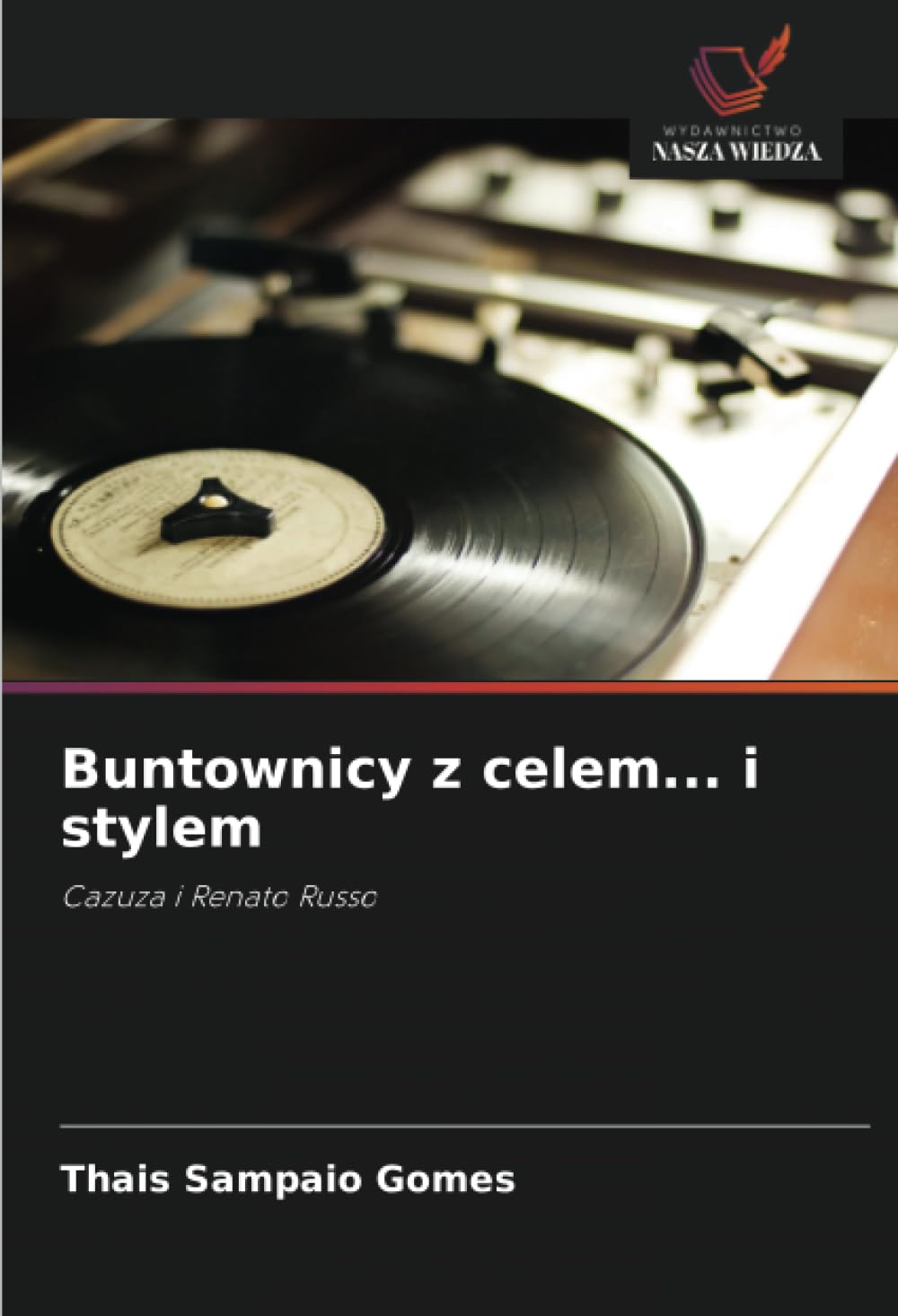 Buntownicy z celem... i stylem: Cazuza i Renato Russo