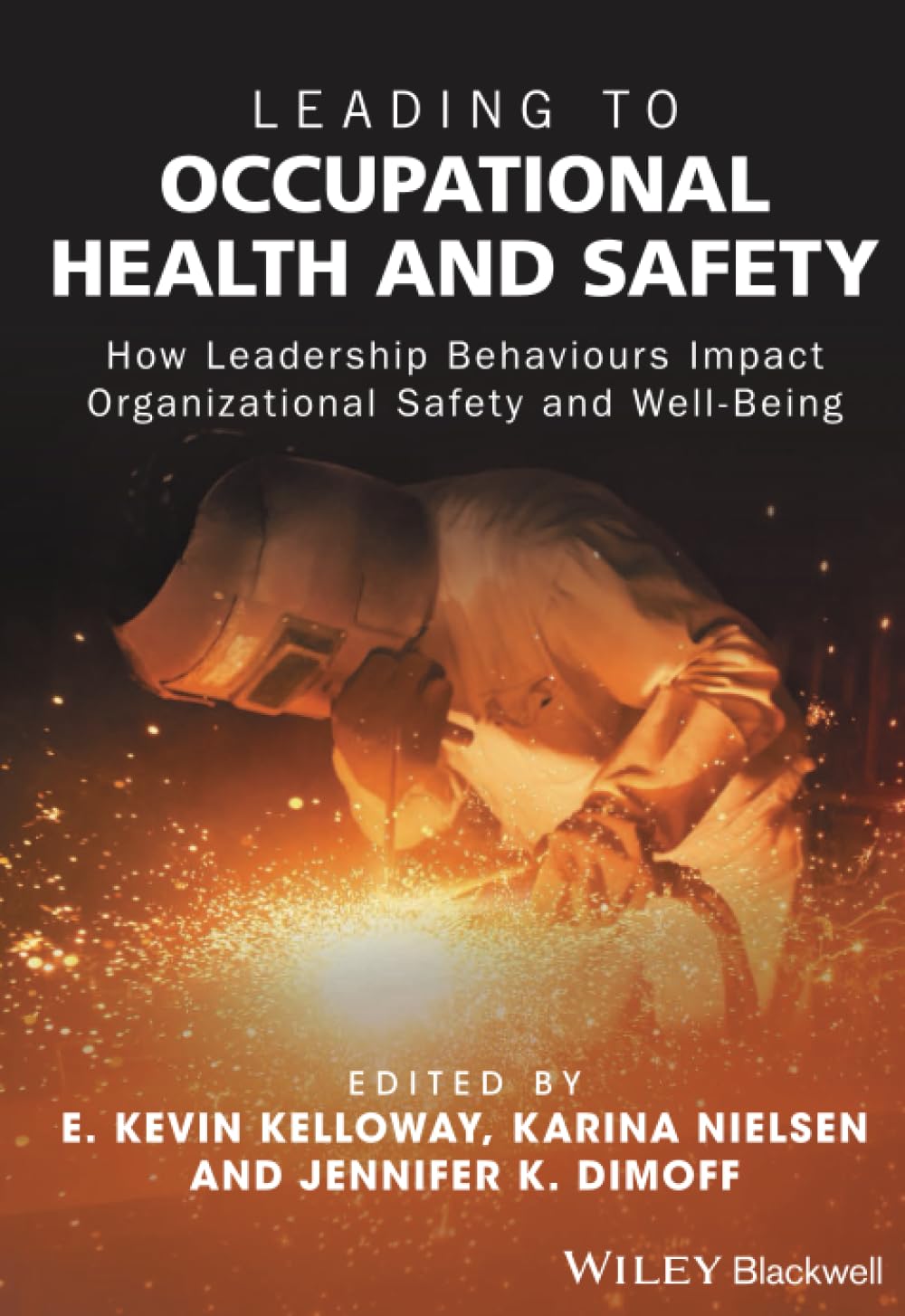 Leading to Occupational Health and Safety: How Leadership Behaviours Impact Organizational Safety and Well-Being
