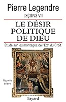 Le Désir Politique De Dieu: Étude Sur Les Montages De L'état Et Du Droit 2213627797 Book Cover