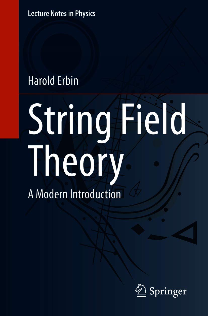 String Field Theory: A Modern Introduction (Lecture Notes in Physics Book 980)      1st ed. 2021 Edition, Kindle Edition
