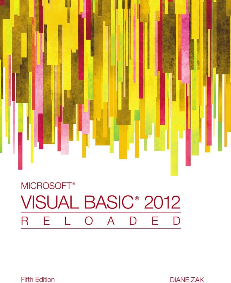 Microsoft Visual Basic 2012: RELOADED 5th Edition