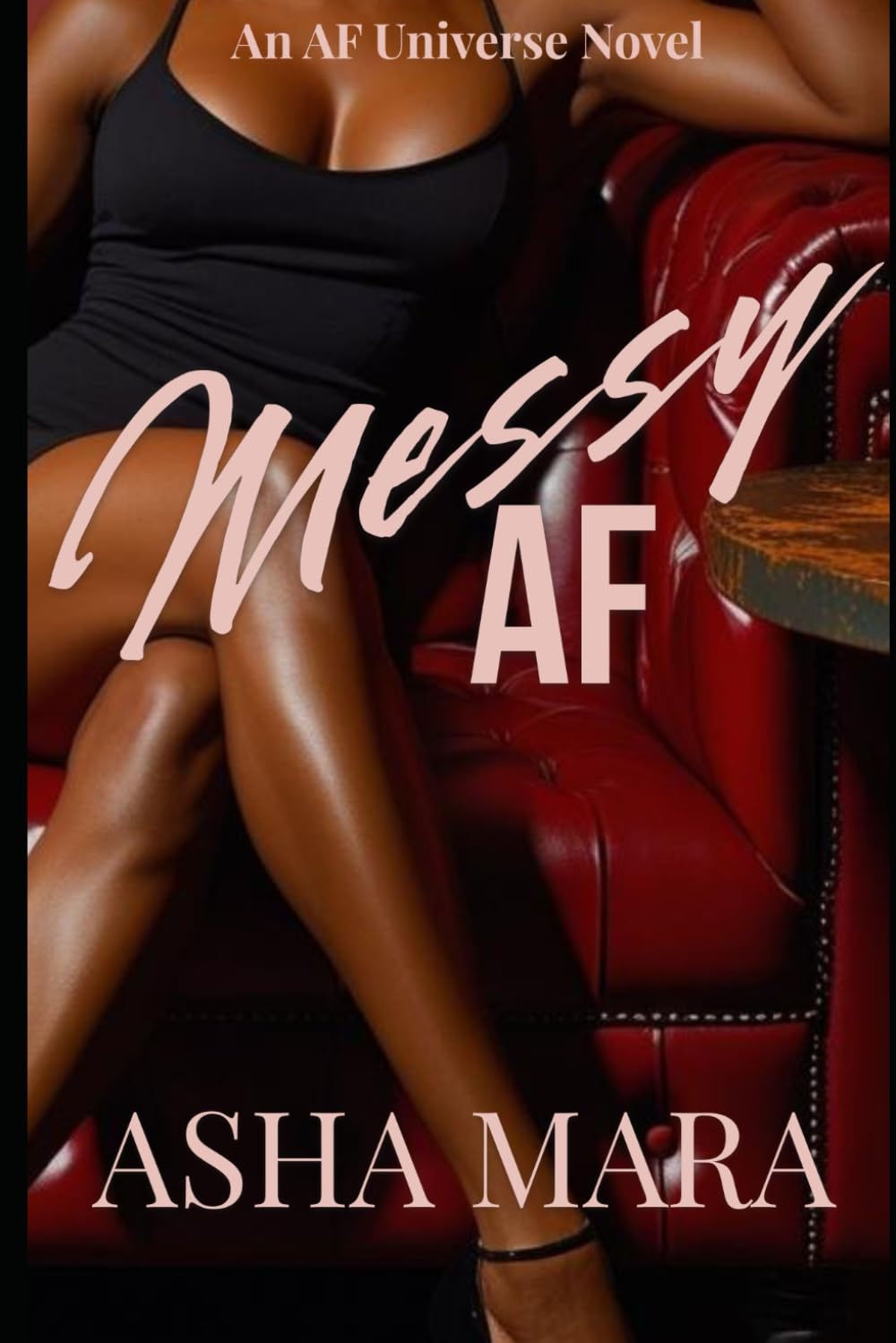 Messy AF: A Steamy Black Love Small-Town Romance (Petty AF Series)