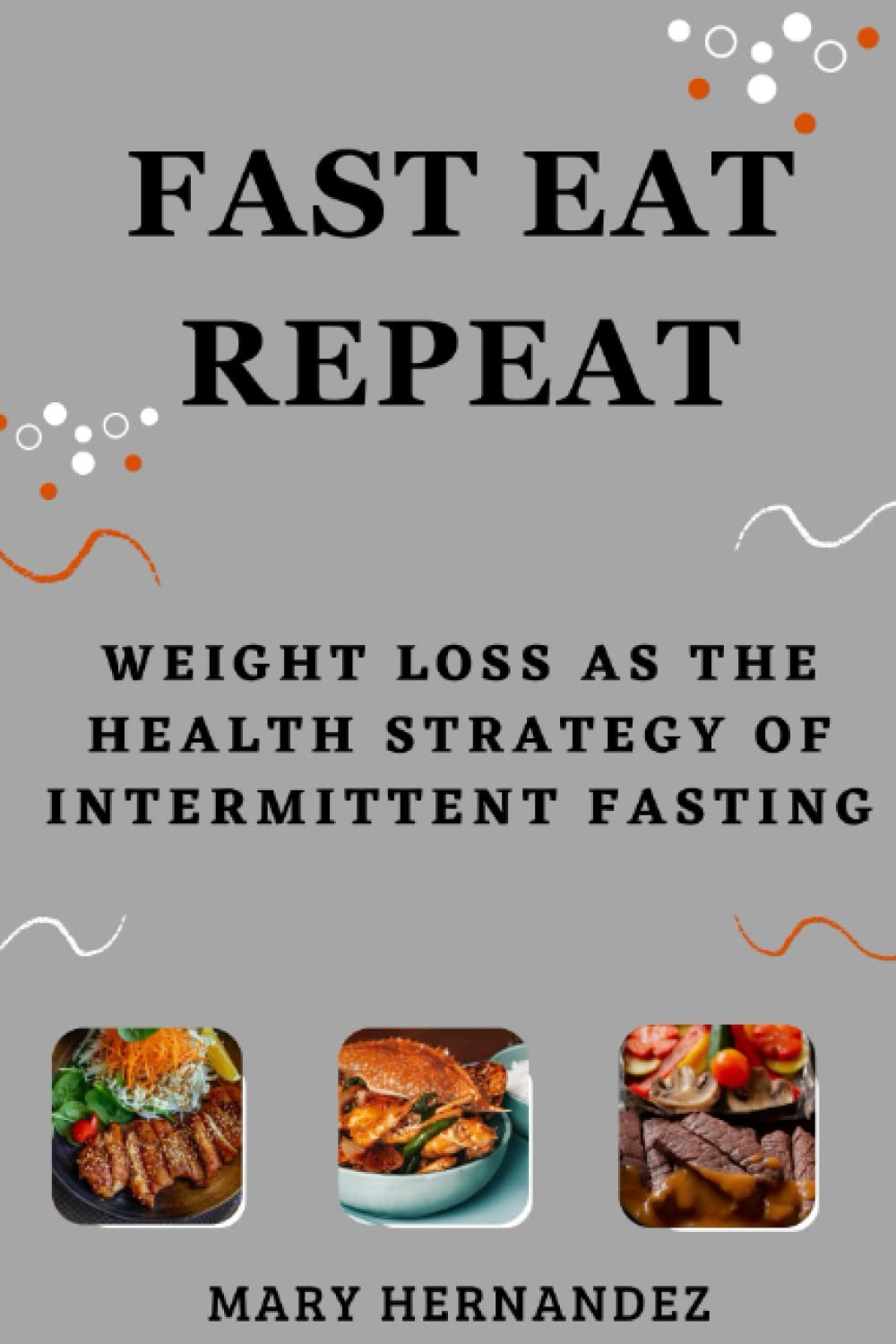 FAST EAT REPEAT: Weight loss as the health strategy of intermittent fasting