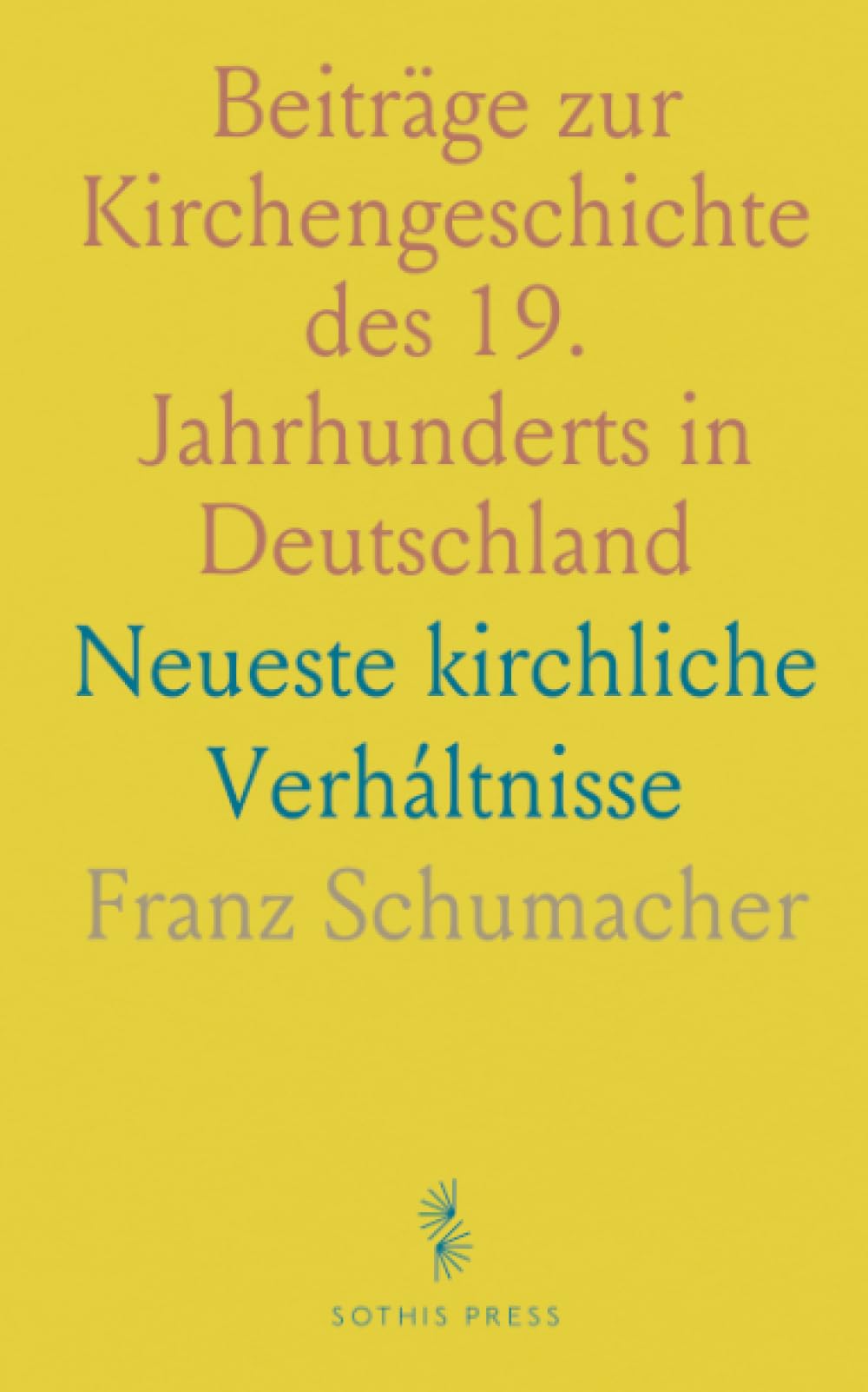 Beiträge zur Kirchengeschichte des 19. Jahrhunderts in Deutschland: Neueste kirchliche Verháltnisse