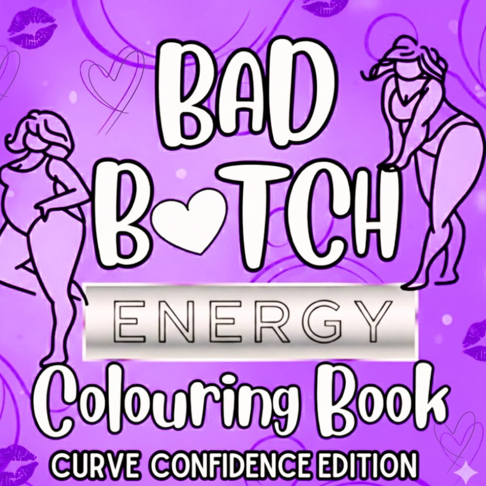 Bad B Energy: Curve Confidence Edition | Plus Size Baddie Coloring Book for Women | Body Positive, Sassy & Bold Empowerment Quotes with Curvy Cartoon ... Women | Self-Love, Sass, Fashion & Fun