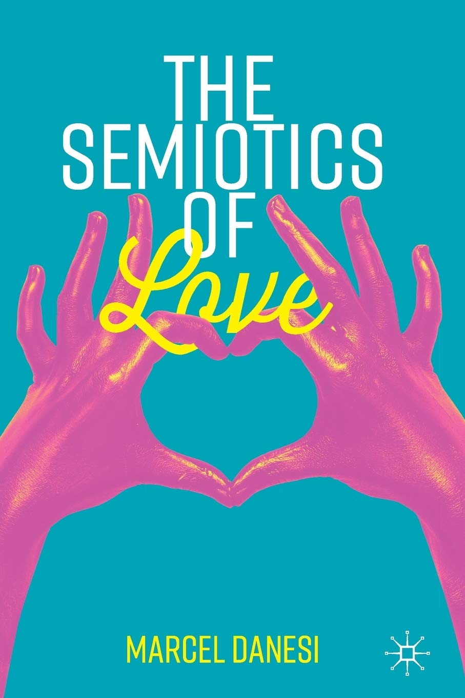 The Semiotics of Love (Semiotics and Popular Culture)