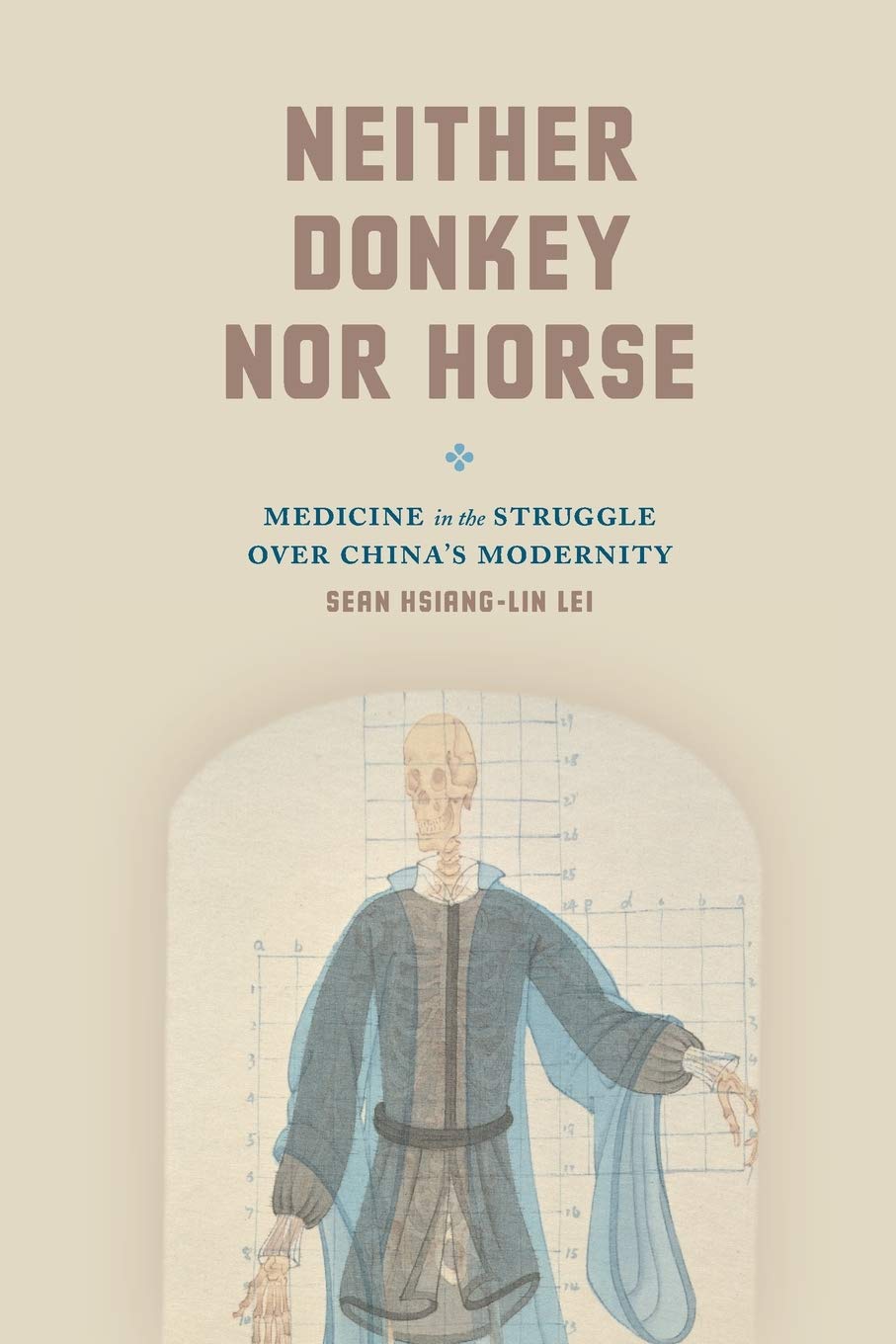 University of Chicago Press Neither Donkey nor Horse: Medicine in the Struggle over China's Modernity