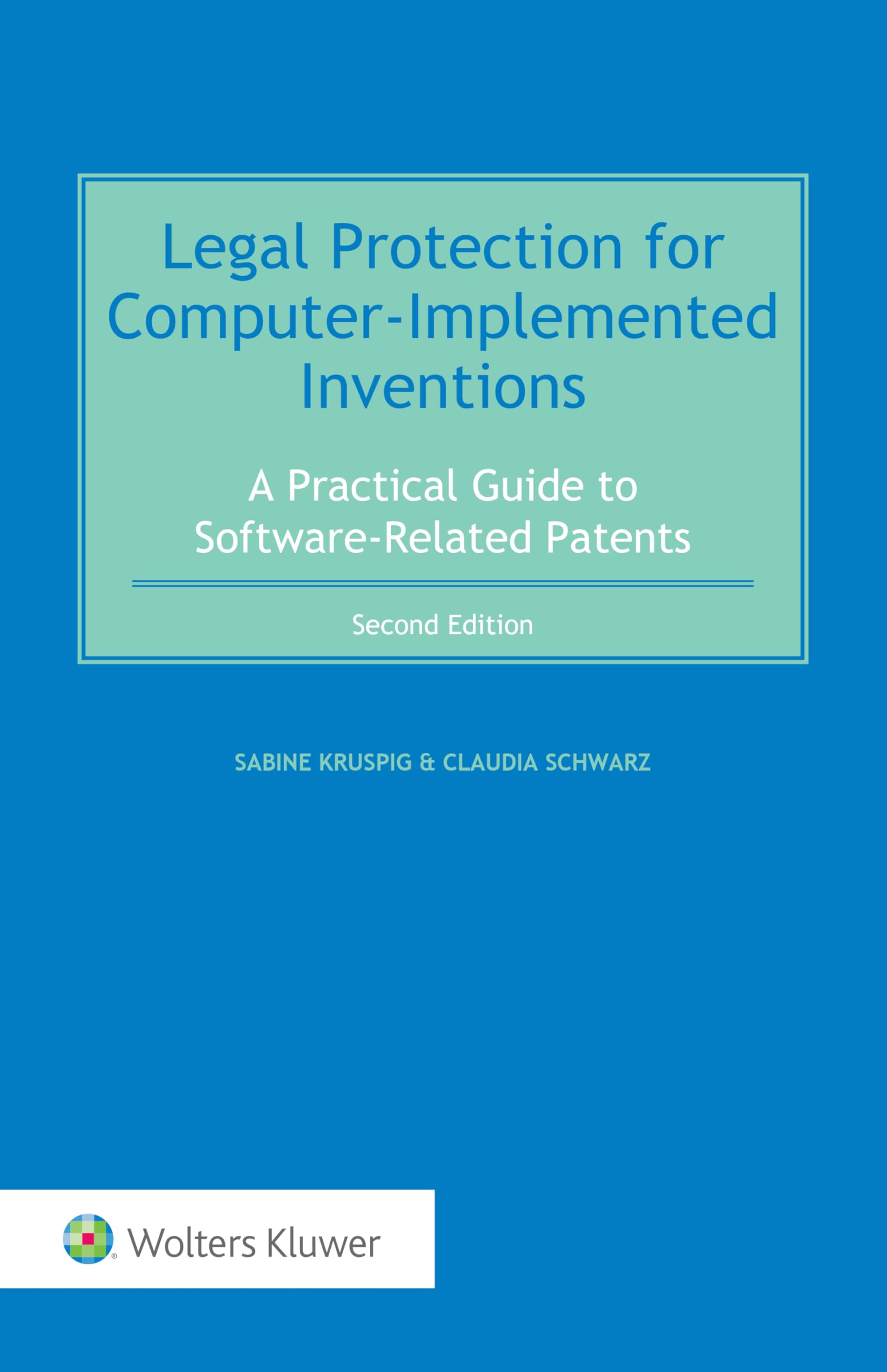Legal Protection for Computer-Implemented Inventions: A Practical Guide to Software-Related Patents (English Edition)