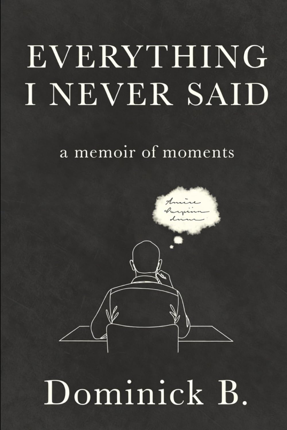 Everything I Never Said: A Memoir in Moments