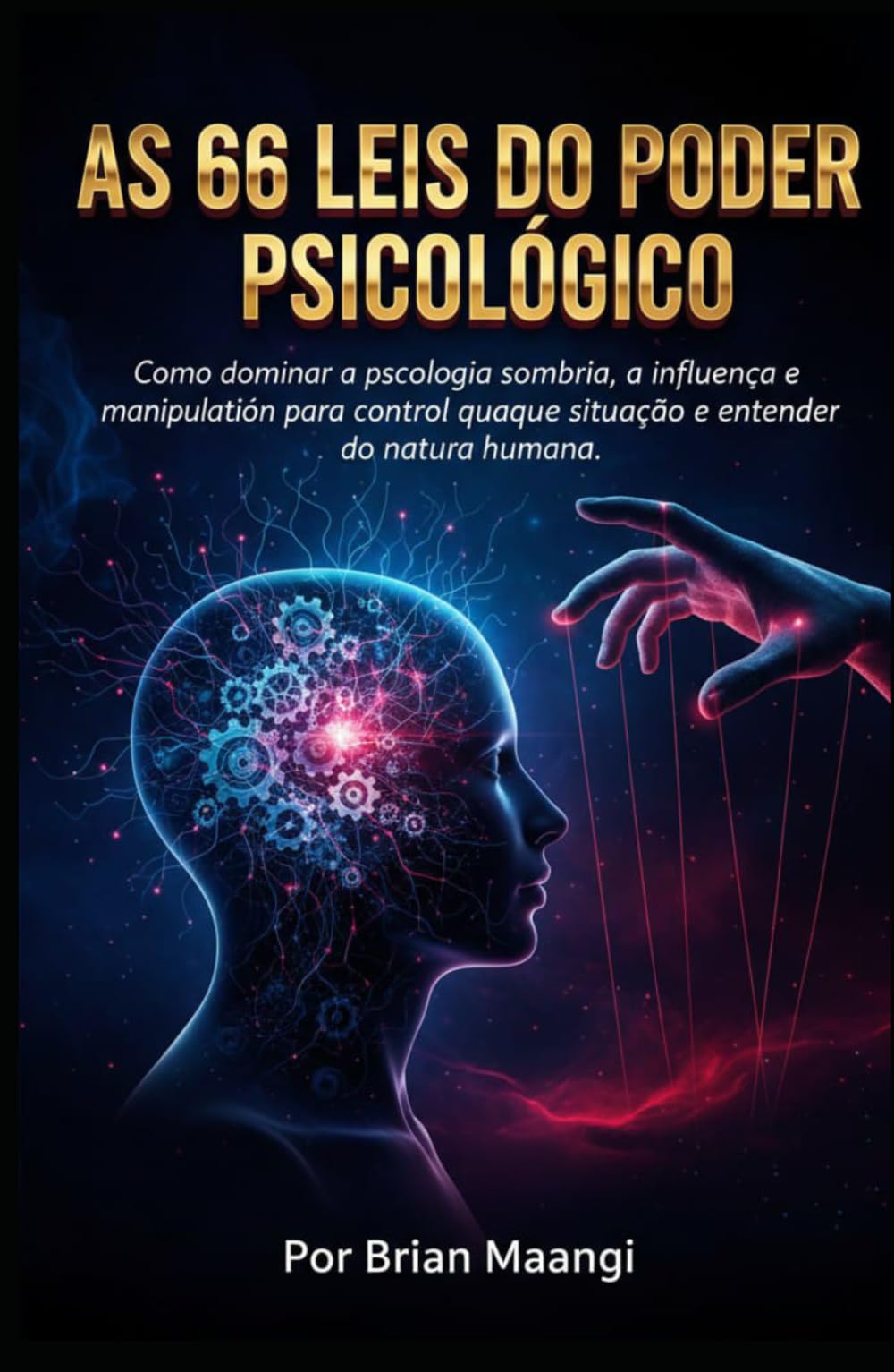 AS 66 LEIS DO PODER PSICOLÓGICO.: Como dominar a psicologia sombria, a influência e a manipulação para controlar qualquer situação e entender a natureza humana.