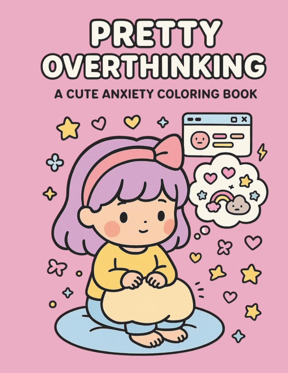 Pretty Overthinking – A Cute Anxiety Coloring Book: Relaxing Kawaii Pages for Stress Relief, Overthinkers, and Cozy Creative Minds