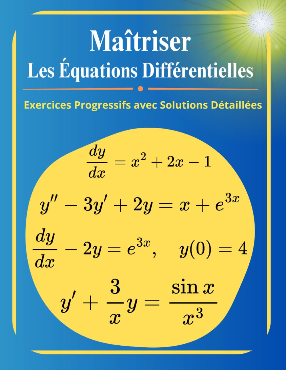 Maîtriser les Équations Différentielles: Exercices Progressifs avec Solutions Détaillées