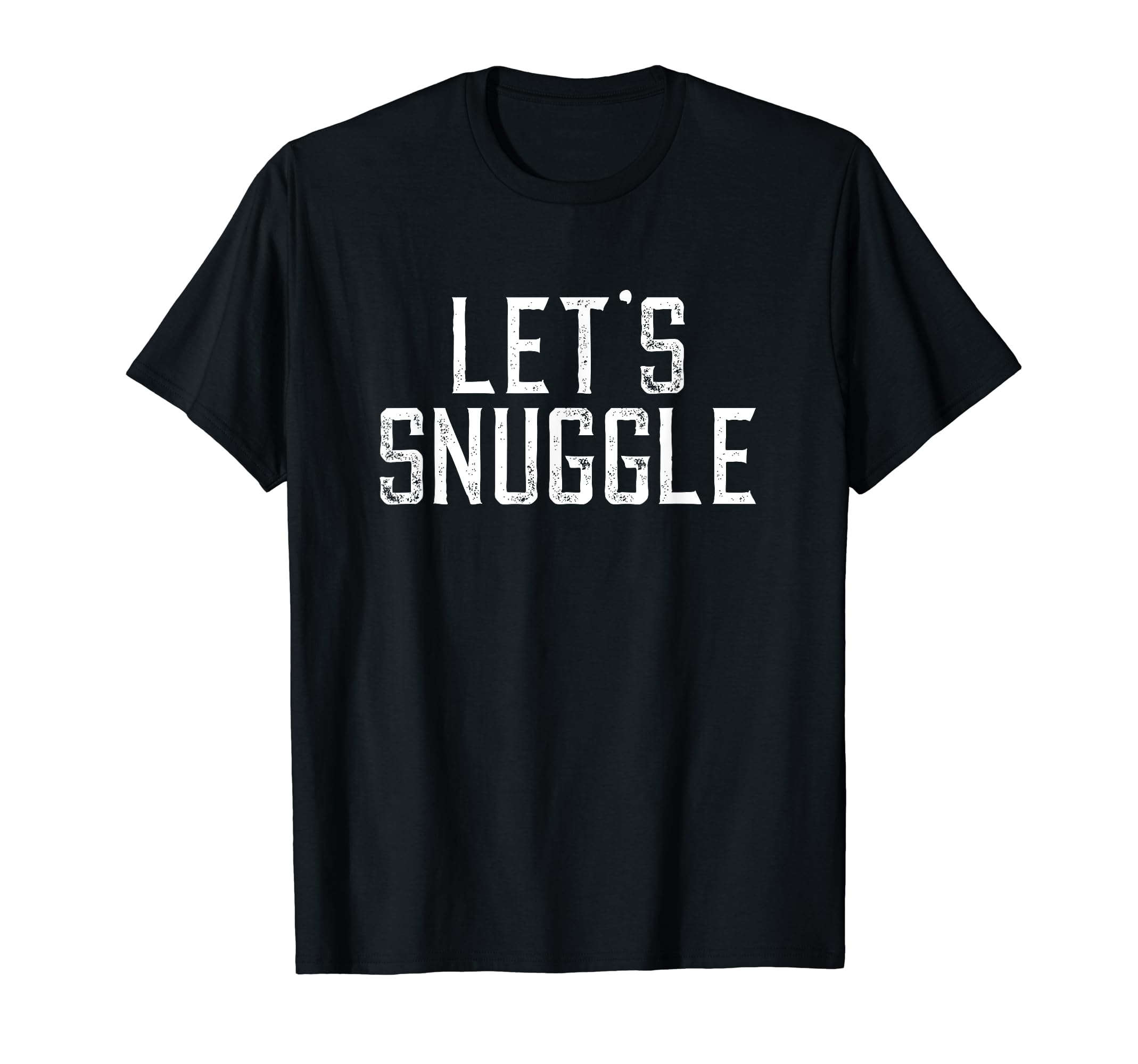 Let's snuggle t-shirt T-Shirt