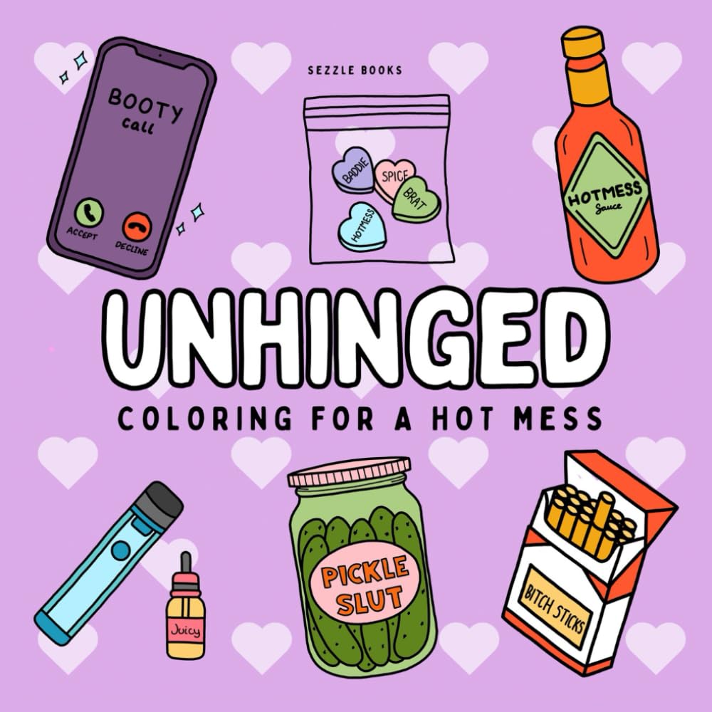 Unhinged Coloring For a Hot Mess: Bold and Easy Coloring Book for Adults Featuring Simple Funny Designs for Relaxation