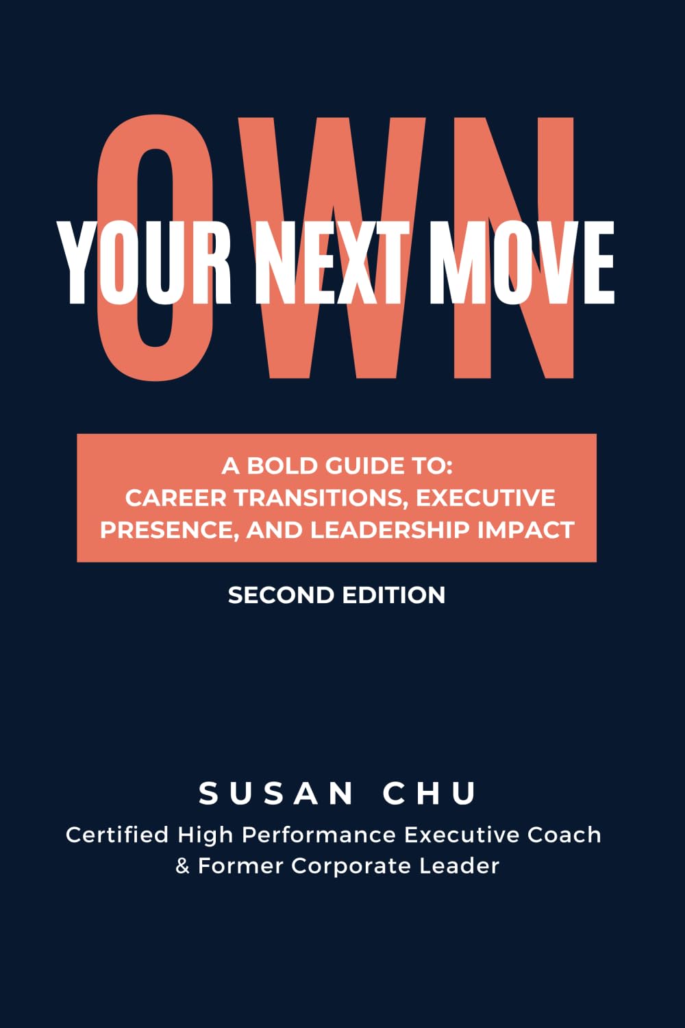 OWN YOUR NEXT MOVE: A BOLD GUIDE TO CAREER TRANSITIONS, EXECUTIVE PRESENCE, AND LEADERSHIP IMPACT