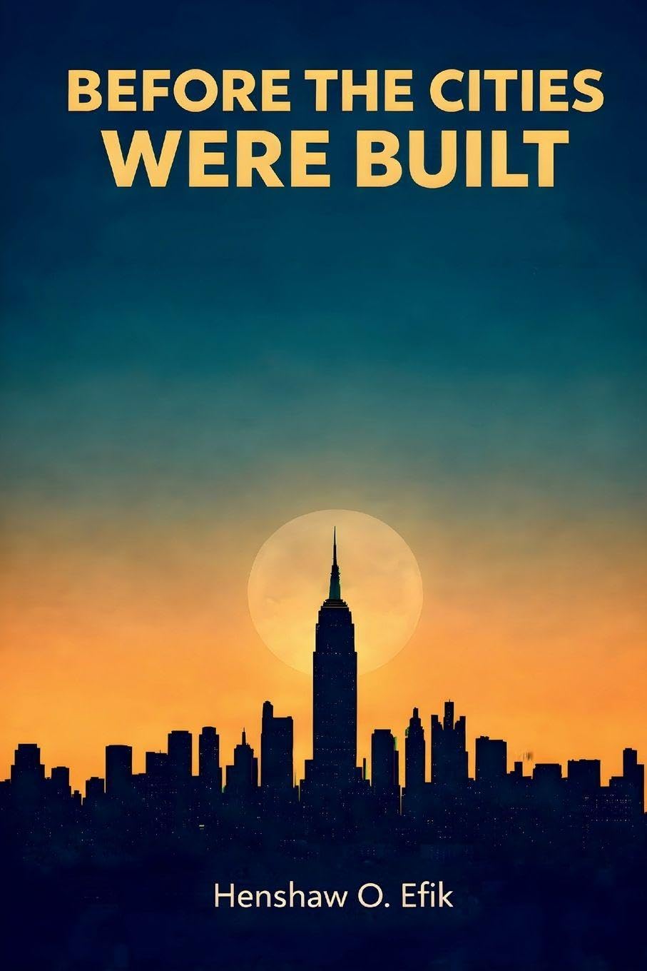 Before The Cities Were Built: Philosophical conversations on creation and evolution, faith and science
