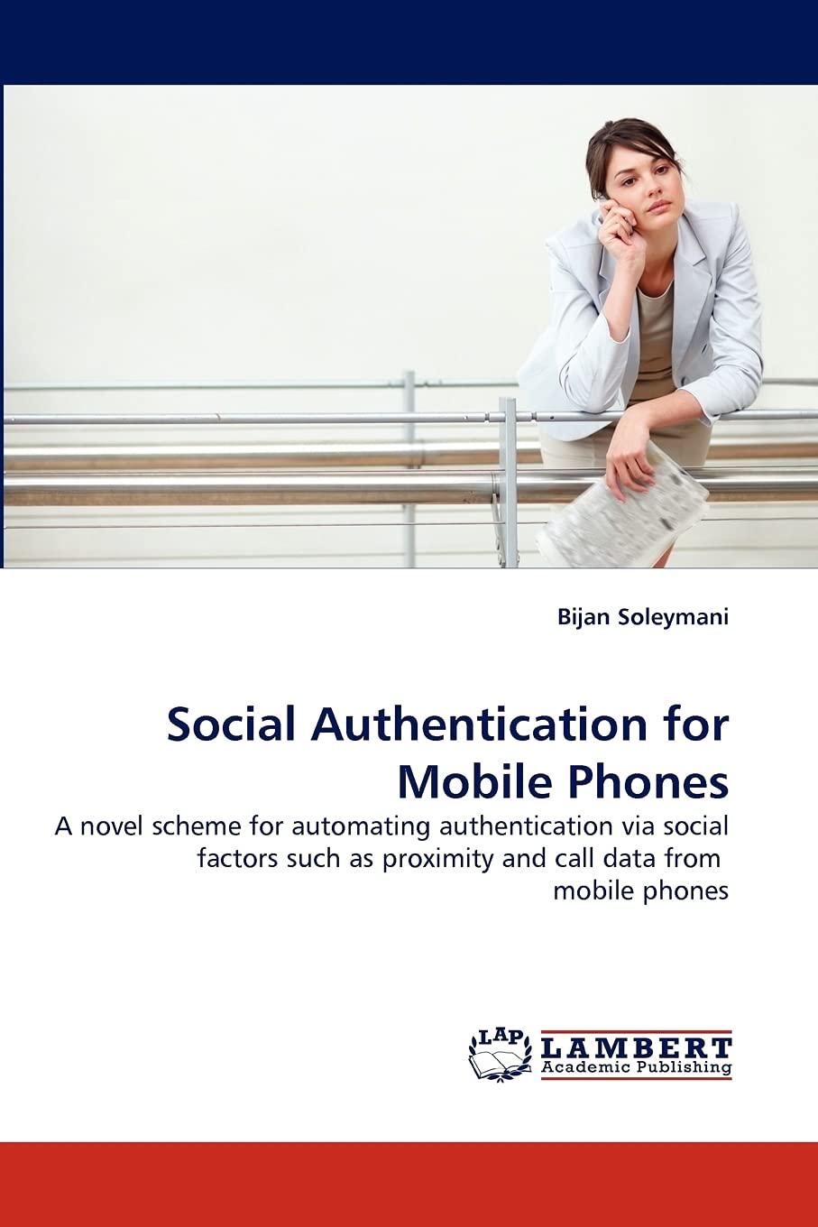 Social Authentication for Mobile Phones: A novel scheme for automating authentication via social factors such as proximity and call data from mobile phones