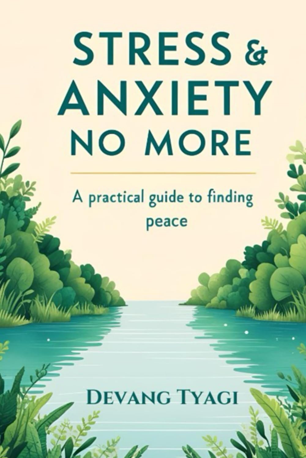 Stress & Anxiety No More: A practical guide to finding peace