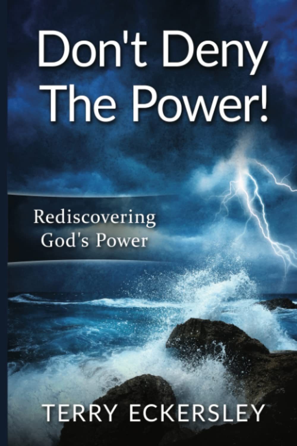 Dont Deny The Power: Rediscovering God's Power