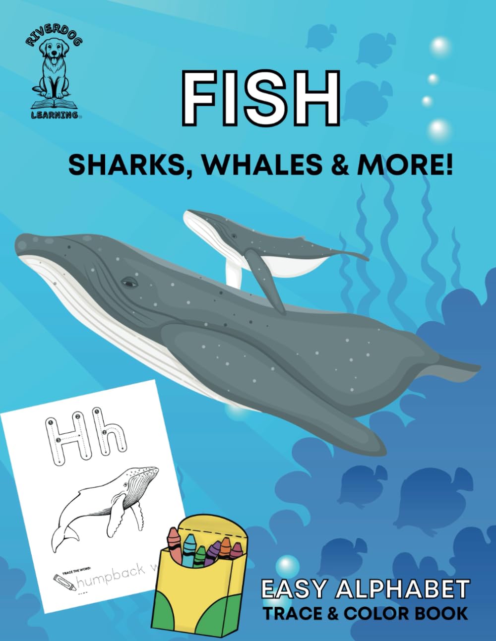 Fish, Sharks, Whales & More!: Easy Alphabet Trace & Color Book (Riverdog Learning: Easy Alphabet Trace & Color Book)