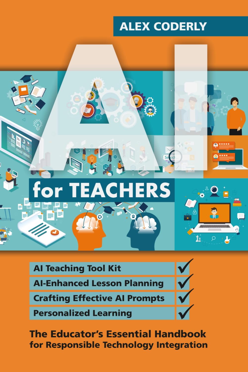 AI for Teachers: The Educator's Essential Handbook for Responsible Technology Integration